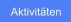 Aktivitäten